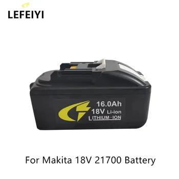 За Makita 18V 16.0 Ah 21700 Акумулаторна Батерия за Лаптопи с led литиево-йонна батерия заместител на LXT BL1860B BL1860 BL1850